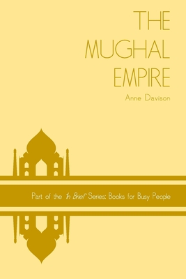 The Mughal Empire - Davison, Anne, Dr.
