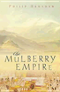 The Mulberry Empire, Or, the Two Virtuous Journeys of the Amir Dost Mohammed Khan