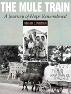 The Mule Train: A Journey of Hope Remembered - Freeman, Roland L