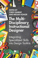 The Multi-Disciplinary Instructional Designer: Integrating Specialized Skills Into Design Toolkits