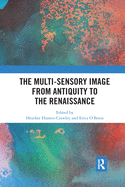 The Multi-Sensory Image from Antiquity to the Renaissance