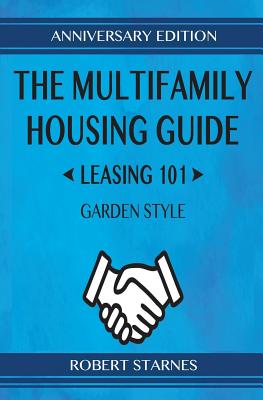 The Multifamily Housing Guide - Leasing 101: Garden Style - Starnes, Robert, and Sweet, Melanie (Cover design by)