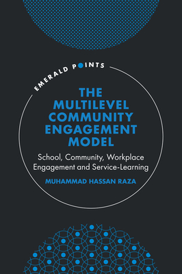 The Multilevel Community Engagement Model: School, Community, Workplace Engagement and Service-Learning - Raza, Muhammad Hassan