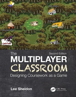 The Multiplayer Classroom: Designing Coursework as a Game - Sheldon, Lee