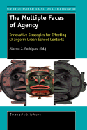 The Multiple Faces of Agency: Innovative Strategies for Effecting Change in Urban School Contexts