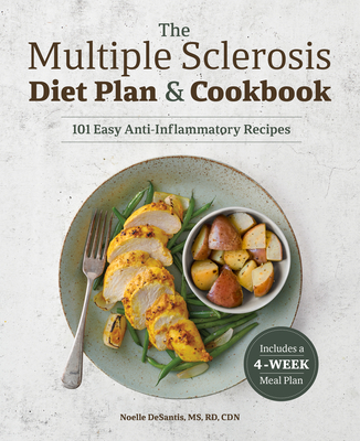 The Multiple Sclerosis Diet Plan and Cookbook: 101 Easy Anti-Inflammatory Recipes - DeSantis, Noelle