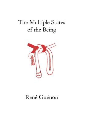 The Multiple States of the Being - Guenon, Rene, and Fohr, Henry (Translated by), and Wetmore, James Richard