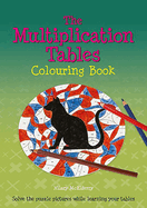 The Multiplication Tables Colouring Book: Solve the Puzzle Pictures While Learning Your Tables