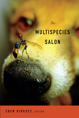 The Multispecies Salon - Kirksey, Eben (Editor)