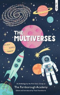 The Multiverses: An Anthology by the First Story Group at The Farnborough Academy
