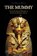 The Mummy: Chapters on Egyptian Funeral Archeology