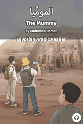 The Mummy: Egyptian Arabic Reader - Osman, Mohamad, and Aldrich, Matthew