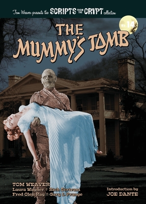 The Mummy's Tomb - Scripts from the Crypt collection No. 14 (hardback) - Weaver, Tom, and Wagner, Laura, and Scrivani, Rich