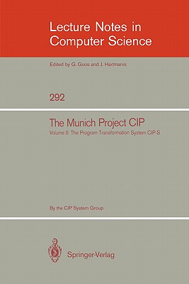 The Munich Project CIP: Volume I: The Wide Spectrum Language CIP-L - Bauer, F. L. (Assisted by), and Berghammer, Rudolf (Assisted by), and Broy, M. (Assisted by)