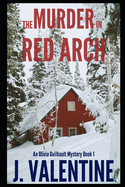 The Murder in Red Arch: An Olivia Guilbault Mystery - Book 1