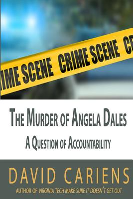 The Murder of Angela Dales: A Question of Accountability - Cariens, David