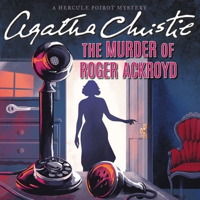 The Murder of Roger Ackroyd: A Hercule Poirot Mystery - Christie, Agatha, and Fraser, Hugh (Read by)