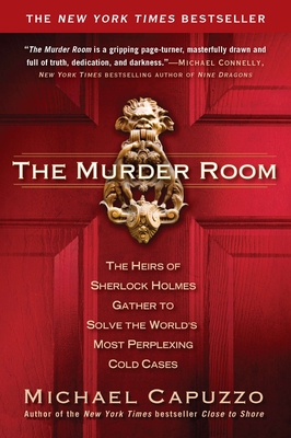 The Murder Room: The Heirs of Sherlock Holmes Gather to Solve the World's Most Perplexing Cold CA Ses - Capuzzo, Michael