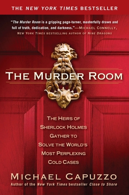 The Murder Room: The Heirs of Sherlock Holmes Gather to Solve the World's Most Perplexing Cold Cases - Capuzzo, Michael