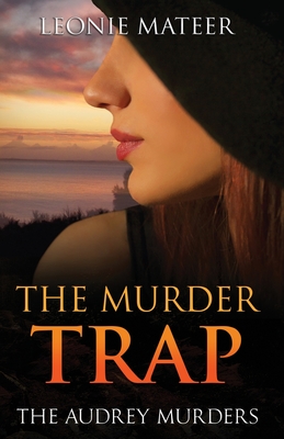 The Murder Trap: The Audrey Murders - Mateer, Leonie F