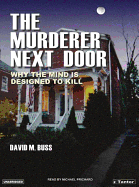 The Murderer Next Door: Why the Mind Is Designed to Kill