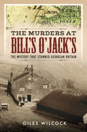 The Murders at Bill's O'Jack's: The Mystery that Stunned Georgian Britain