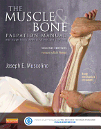 The Muscle and Bone Palpation Manual with Trigger Points, Referral Patterns and Stretching - Muscolino, Joseph E, Dr., DC