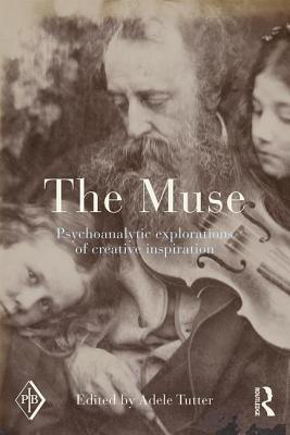 The Muse: Psychoanalytic Explorations of Creative Inspiration - Tutter, Adele (Editor)