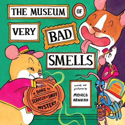 The Museum of Very Bad Smells: A Dare to Scratch N' Sniff Mystery - 