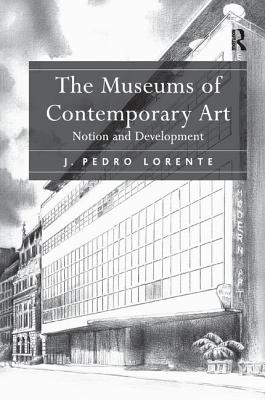 The Museums of Contemporary Art: Notion and Development - Lorente, J. Pedro