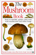 The Mushroom Book - Laessoe, Thomas, and Laesse, Thomas, and Del Conte, Anna