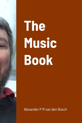 The Music Book - Van Den Bosch, Alexander P M