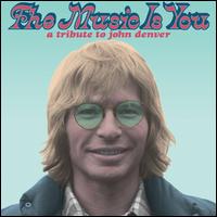 The Music Is You: A Tribute to John Denver - Various Artists