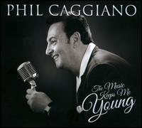 The Music Keeps Me Young - Phil Caggiano