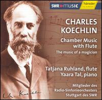 The Music of a Magician: Charles Koechlin's Chamber Music with Flute - Christina Singer (flute); Dirk Altmann (clarinet); Ingrid Philippi (viola); Joachim Bansch (french horn);...