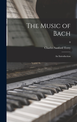 The Music of Bach: an Introduction; 0 - Terry, Charles Sanford 1864-1936