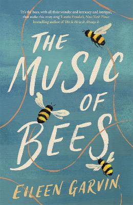 The Music of Bees: The heart-warming and redemptive story everyone will want to read this winter - Garvin, Eileen