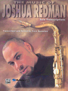 The Music of Joshua Redman: Solo Transcriptions (Tenor Saxophone)