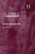 The Music of Management: Applying Organization Theory - Young, Dennis R