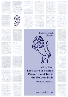 The Music of Psalms, Proverbs and Job in the Hebrew Bible: A Revised Theory of Musical Accents in the Hebrew Bible General Analysis, Bibliography, Table of Contents, CD of Musically Reconstructed Psalms, Proverbs and Job, Sung by Computer Speech Synthesis - Burns, Jeffrey, and Bers, David (Editor), and Tree, Stephen (Editor)