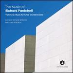 The Music of Richard Pantcheff, Vol. 2: Music for Choir and Orchestra
