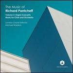 The Music of Richard Pantcheff, Vol. 3: Organ Concerto, Music for Choir and Orchestra