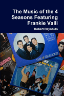 The Music of the 4 Seasons Featuring Frankie Valli