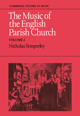 The Music of the English Parish Church: Volume 2 - Temperley, Nicholas