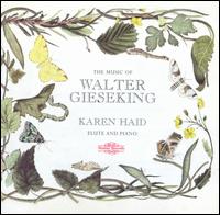 The Music of Walter Gieseking - Karen Haid (flute); Karen Haid (piano)