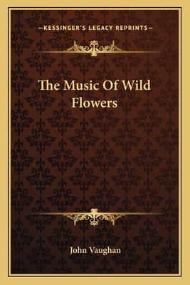 The Music Of Wild Flowers - Vaughan, John