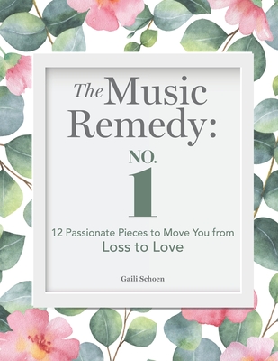 The Music Remedy: No. 1: 12 Passionate Pieces to Move You from Loss to Love - Bateman, Melinda (Editor), and Honda, Graphic Designer Carolyn (Contributions by), and Schoen, Gaili