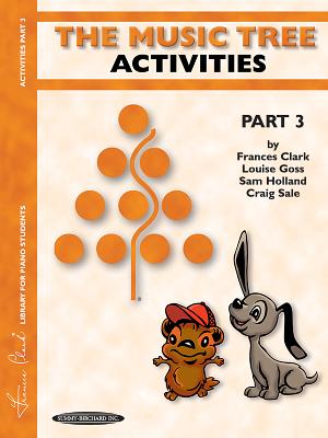 The Music Tree Activities Book: Part 3 - Clark, Frances, and Goss, Louise, and Holland, Sam