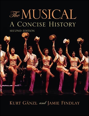 The Musical, Second Edition: A Concise History - Gnzl, Kurt, and Findlay, Jamie