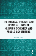 The Musical Thought and Spiritual Lives of Heinrich Schenker and Arnold Schoenberg